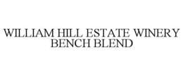 WILLIAM HILL ESTATE WINERY BENCH BLEND trademark