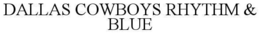 DALLAS COWBOYS RHYTHM AND BLUE trademark