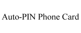 AUTO-PIN PHONE CARD trademark