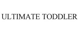 ULTIMATE TODDLER trademark