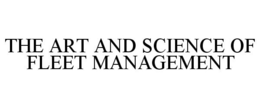 THE ART AND SCIENCE OF FLEET MANAGEMENT trademark
