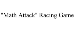"MATH ATTACK" RACING GAME trademark