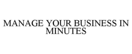MANAGE YOUR BUSINESS IN MINUTES trademark