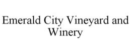 EMERALD CITY VINEYARD AND WINERY trademark