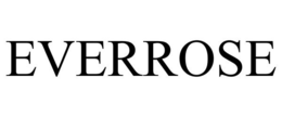 EVERROSE trademark