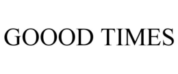 GOOOD TIMES trademark