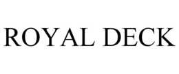 ROYAL DECK trademark