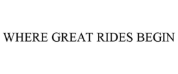 WHERE GREAT RIDES BEGIN trademark