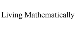 LIVING MATHEMATICALLY trademark