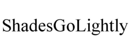 SHADESGOLIGHTLY trademark