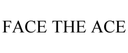 FACE THE ACE trademark