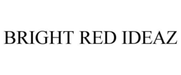BRIGHT RED IDEAZ trademark