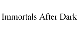 IMMORTALS AFTER DARK trademark