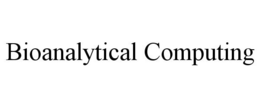 BIOANALYTICAL COMPUTING trademark