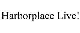 HARBORPLACE LIVE! trademark