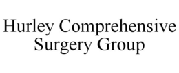 HURLEY COMPREHENSIVE SURGERY GROUP trademark