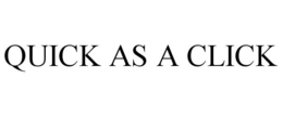QUICK AS A CLICK trademark