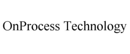 ONPROCESS TECHNOLOGY trademark