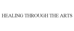 HEALING THROUGH THE ARTS trademark