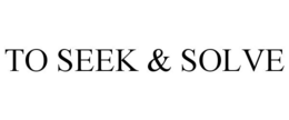 TO SEEK & SOLVE trademark