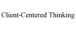 CLIENT-CENTERED THINKING trademark