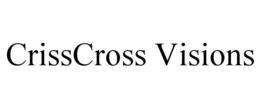 CRISSCROSS VISIONS trademark