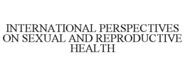 INTERNATIONAL PERSPECTIVES ON SEXUAL AND REPRODUCTIVE HEALTH trademark