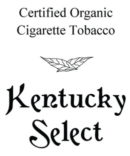 CERTIFIED ORGANIC CIGARETTE TOBACCO KENTUCKY SELECT trademark
