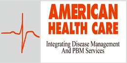 AMERICAN HEALTH CARE INTEGRATING DISEASE MANAGEMENT AND PBM SERVICES trademark