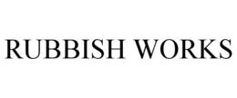 RUBBISH WORKS trademark