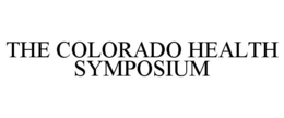 THE COLORADO HEALTH SYMPOSIUM trademark