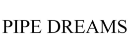 PIPE DREAMS trademark