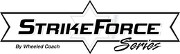 STRIKEFORCE SERIRES BY WHEELED COACH trademark