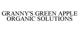 GRANNY'S GREEN APPLE ORGANIC SOLUTIONS trademark