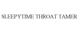 SLEEPYTIME THROAT TAMER trademark