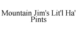MOUNTAIN JIM'S LIT'L HA' PINTS trademark