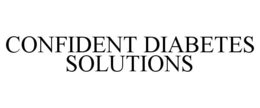 CONFIDENT DIABETES SOLUTIONS trademark