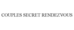 COUPLES SECRET RENDEZVOUS trademark