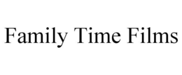 FAMILY TIME FILMS trademark