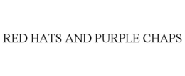 RED HATS AND PURPLE CHAPS trademark