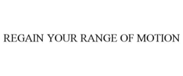 REGAIN YOUR RANGE OF MOTION trademark