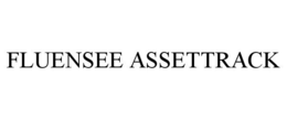FLUENSEE ASSETTRACK trademark