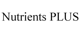 NUTRIENTS PLUS trademark