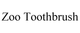 ZOO TOOTHBRUSH trademark
