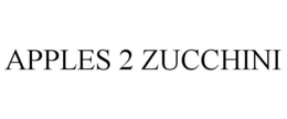 APPLES 2 ZUCCHINI trademark