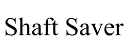 SHAFT SAVER trademark