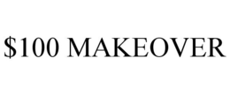 $100 MAKEOVER trademark