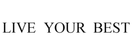 LIVE YOUR BEST trademark