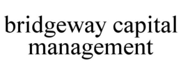 BRIDGEWAY CAPITAL MANAGEMENT trademark