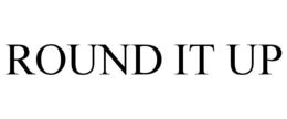 ROUND IT UP trademark